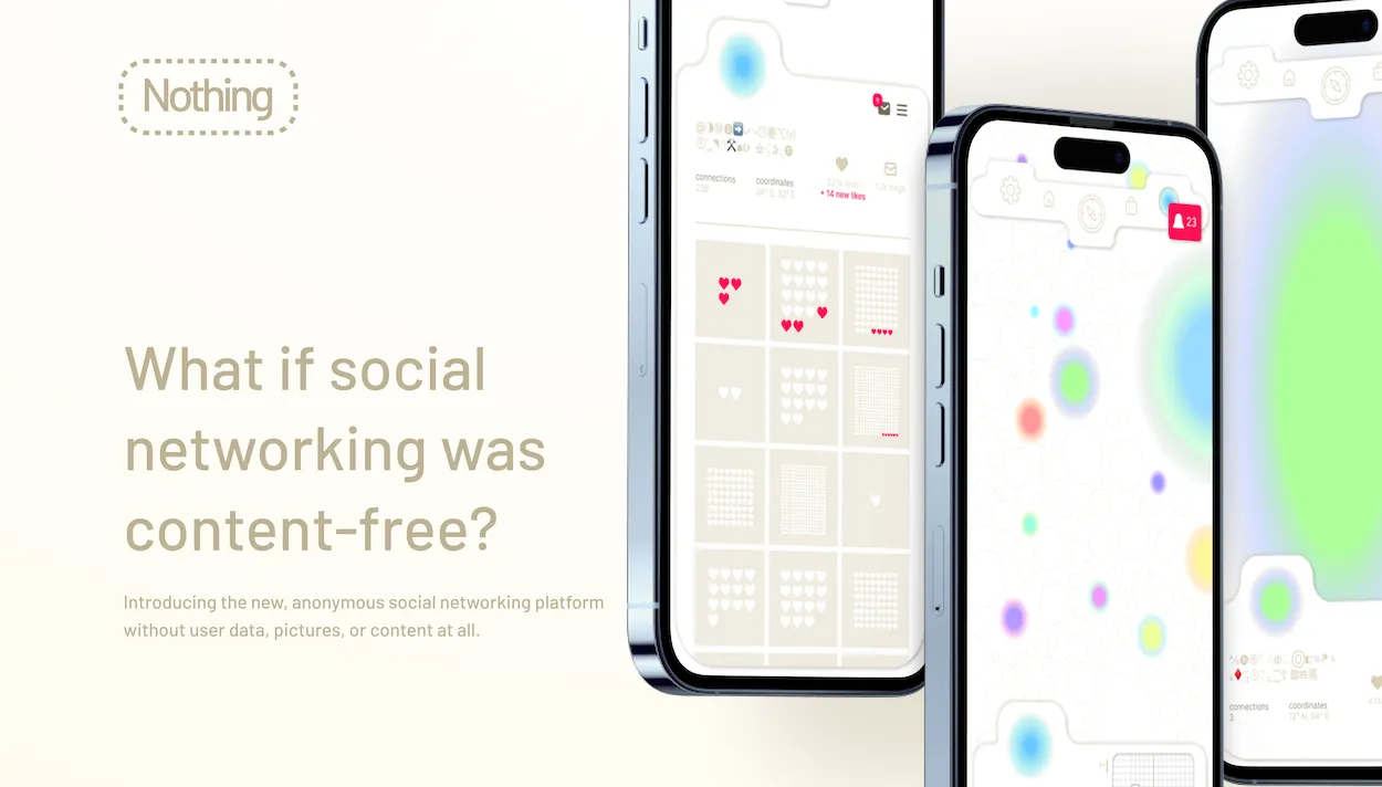 Fake marketing slide for Nothing social media. Text reads What if social networking was content free? With three phones next to it displaying the app.