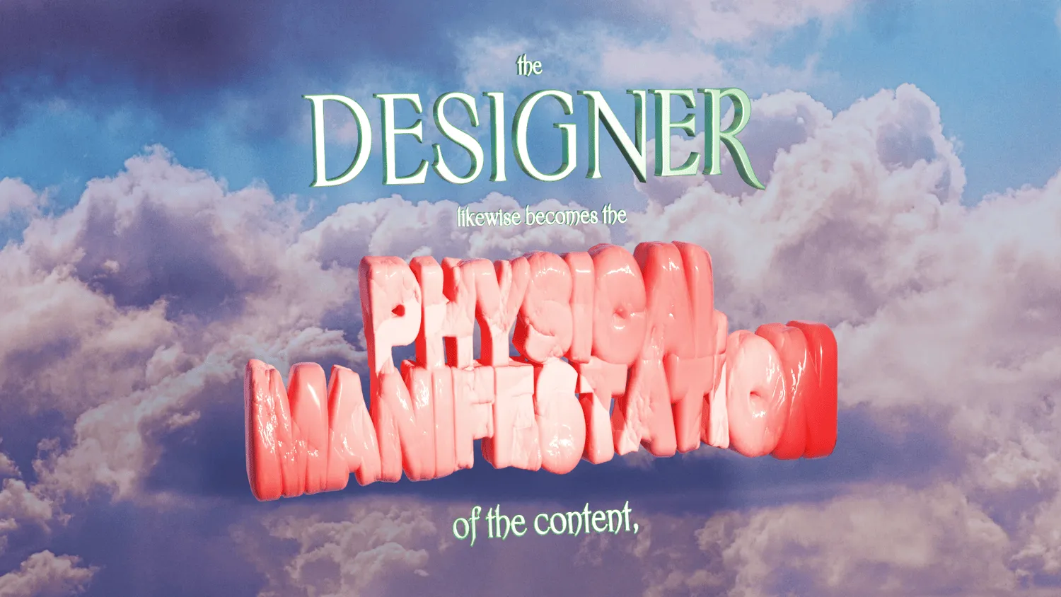 The designer likewise becomes the physical manifestation of the content