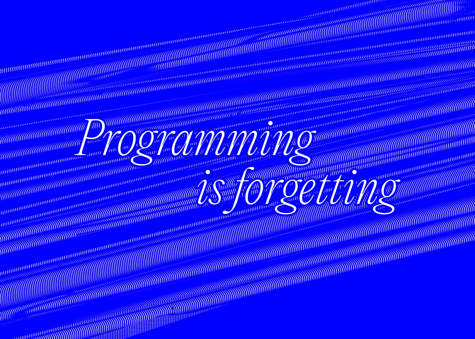 Image with text that says programming is forgetting