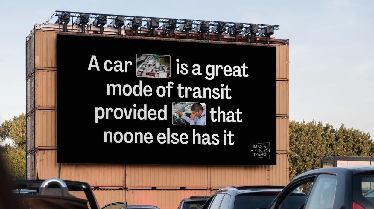 Billboard mocked up with design of text reading a car is great mode of transit provided that noone else has it